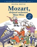 Mozart, dirijorul orchestrei Miau-Miau - Olina Ortiz - Editura Univers