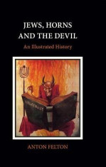 Jews, Horns and the Devil: An Illustrated History foto