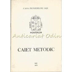 Caiet Metodic 1953-1973 - Casa Pionierilor Iasi