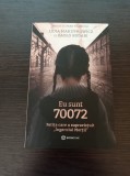 Eu sunt 70072. Fetita care a supravietuit Ingerului Mortii - Lidia Maksymowicz