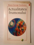 Hans-Georg Gadamer - Actualitatea frumosului (puțin uzată, vezi descriere)