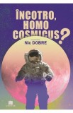 Incotro, homo cosmicus? - Nic Dobre