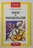 TRATAT DE PSIHOSEXOLOGIE de CONSTANTIN ENACHESCU , 2008 * COPERTA PREZINTA URME DE UZURA