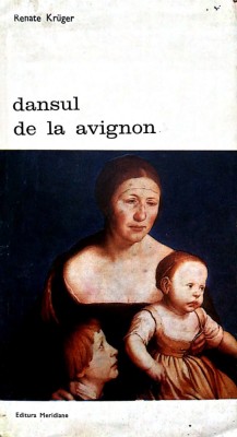 Renate Kruger - Dansul de la Avignon. Romanul lui Holbein foto