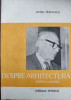 Octav Doicescu - Despre arhitectura. Scrieri, cuvantari (1983) arh. interbelic