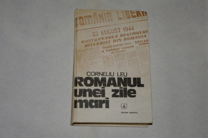 Romanul unei zile mari - Corneliu Leu - 1979 - cu dedicatie din partea autorului
