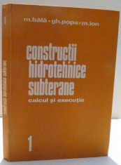 CONSTRUCTII HIDROTEHNICE SUBTERANE de M.BALA, GH. POPA, M. ION , 1981 foto