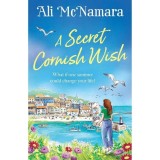 Cumpara ieftin A Secret Cornish Wish The Brand-New Escapist Summer Romance Set on the Beautiful Cornish Shores