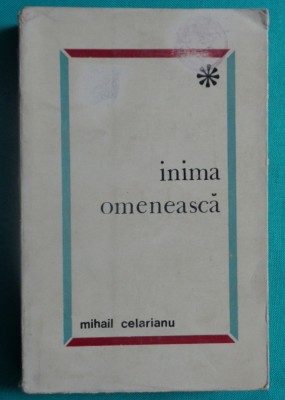 Mihail Celarianu &amp;ndash; Inima omeneasca ( antologie ) foto