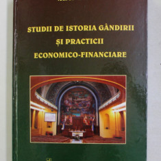 STUDII SI ISTORIA GANDIRII SI PRACTICII ECONOMICO - FINANCIARE de IULIAN VACAREL , 2008