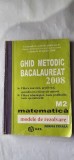 GHID METODIC BACALAUREAT MATEMATICA M2 METODE DEREZOLVARE FORMA FINALA, FILIERA TEORETICA ,REAL,STIINTE ALE NATURII,TEHNOLOGICA ,