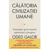 Calatoria civilizatiei umane. Cum poate specia noastra supravietui si prospera
