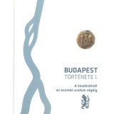 Budapest t&ouml;rt&eacute;nete I. k&ouml;tet - A kezdetektől az oszm&aacute;n uralom v&eacute;g&eacute;ig