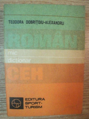 MIC DICTIONAR ROMAN-CEH de TEODORA DOBRITOIU-ALEXANDRU , 1982 foto