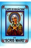 Carte de rugaciuni cu scris mare
