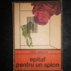 Eric Ambler - Epitaf pentru un spion (Colectia Enigma)