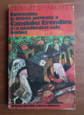 Gabriel Garcia Marquez - Fantastica si trista poveste a Candidei Erendira... foto