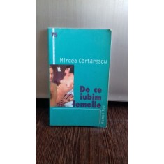 DE CE IUBIM FEMEILE - MIRCEA CARTARESCU