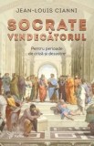 Cumpara ieftin Socrate vindecatorul. Pentru perioade de criza si dezastre/Jean-Louis Cianni, For You