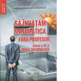 Sa invatam matematica fara profesor. Clasa a IX-a. Profil informatica, Clasa 9