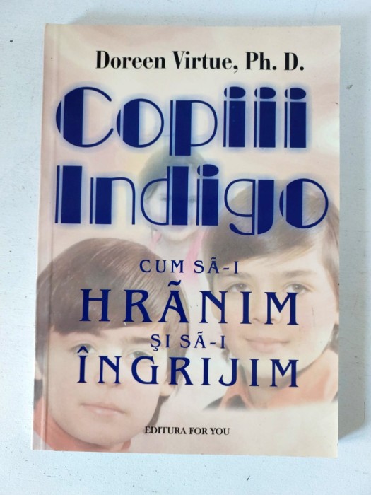 Doreen Virtue - Copiii Indigo. Cum sa-i hranim si sa-i ingrijim