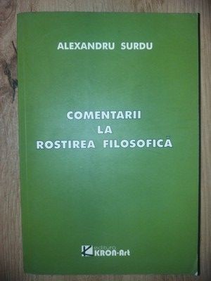 Comentarii la rostirea filosofica- Alexandru Surdu