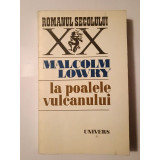 Malcolm Lowry - La poalele vulcanului (trad. Ion Caraion; 1978)