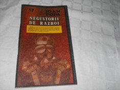 Ioan Popa - Negustorii de razboi,CARTE NOUA,1990