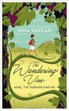 The Wandering Vine: Wine, the Romans and Me | Nina Caplan