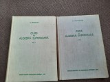 CURS DE ALGEBRA SUPERIOARA E ARGHIRIADE 2 VOL