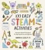 100 Easy Steam Activities: Awesome Hands-On Projects for Aspiring Artists and Engineers