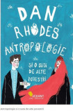 Antropologie și o sută de alte povestiri - Paperback brosat - Dan Rhodes - Vellant