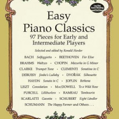 Easy Piano Classics Easy Piano Classics: 97 Pieces for Early and Intermediate Players 97 Pieces for Early and Intermediate Players