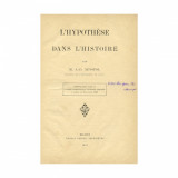 A. D. Xenopol, L&rsquo;Hypothese dans l&rsquo;Histoire, 1901, cu dedicație olografă