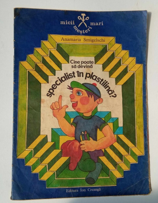Cine poate sa devina specialist in plastilina ? - Anamaria Smigelschi