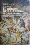 Le origini della rabbia musulmana. Millecinquecento anni di confronto tra Islam e Occidente &ndash; Bernard Lewis
