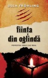 Fiinta din oglinda. Povestea unui caz real/Ulla Frohling, Rao