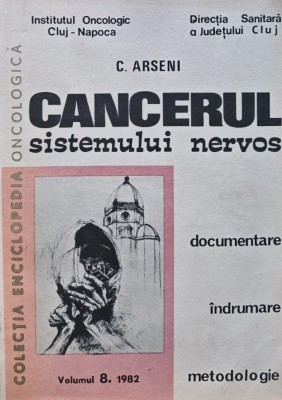 Cancerul sistemului nervos - 1982 - C. Arseni (AZ53) foto
