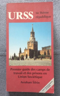 Avraham Sifrin - L&amp;#039;URSS: sa 16eme republique. Premier guide des camps de concent foto