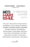 Neomarxismul. O ideologie corecta politic - Andrei Dirlau, Irina Bazon