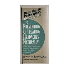 User's Guide to Preventing&Treating Headaches Naturally, J B Berkowitz