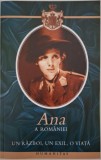 Ana a Romaniei. Un razboi, un exil, o viata - Carte Istorie