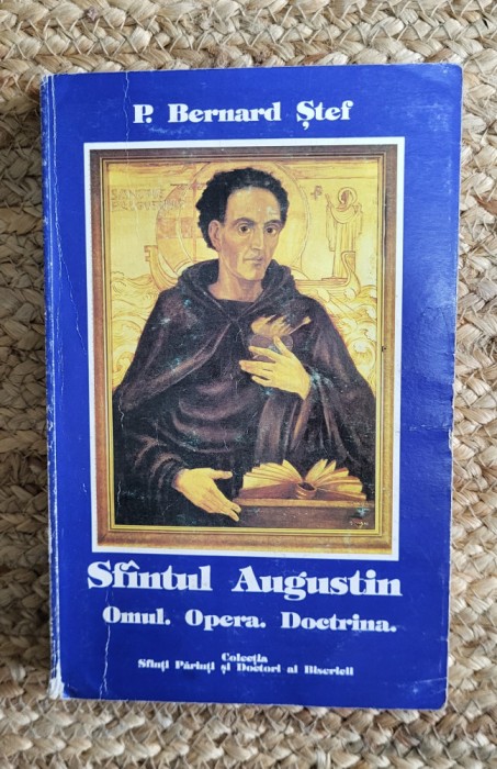 PR. BERNARD STEF, SFINTUL AUGUSTIN- OMUL OPERA DOCTRINA