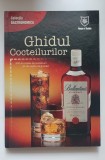 Ghidul Cocteilurilor. 200 de rețete de cocteiluri / 40 de rețete de gustări