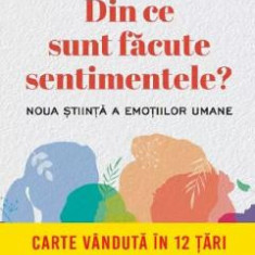 Din ce sunt facute sentimentele. Noua stiinta a emotiilor umane - Karl Deisseroth