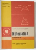 MATEMATICA , GEOMETRIE , MANUAL PENTRU CLASA A VI - a de ION CUCULESCU ... LAURENTIU N. GAIU , 1990