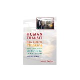 Human Transit: How Clearer Thinking about Public Transit Can Enrich Our Communities and Our Lives