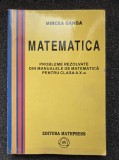 PROBLEME REZOLVATE DIN MANUALELE DE MATEMATICA PENTRU CLASA A X-A - Mircea Ganga