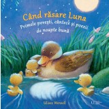 Cand Rasare Luna.Primele Povesti,Cantece Si Poezii De Noapte Buna, Ulises Wensell - Editura Univers Enciclopedic