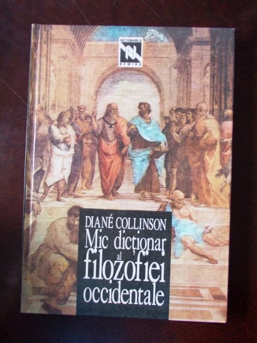 MIC DICTIONAR AL FILOZOFIEI OCCIDENTALE- DIANE COLLINSON, r4b